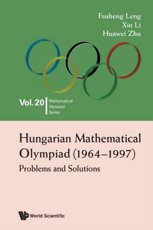 HUNGARIAN MATHEMATICAL OLYMPIAD (1964-1997) de Xin Li & Huawei Zhu Fusheng Leng