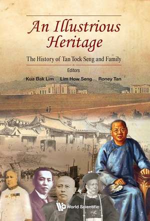 Illustrious Heritage, An: The History of Tan Tock Seng and Family de Bak Lim Kua