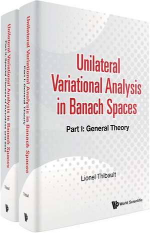 Unilateral Variational Analysis in Banach Spaces (in 2 Parts) de Lionel Thibault