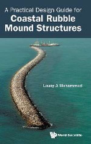 PRACTICAL DESIGN GUIDE FOR COASTAL RUBBLE MOUND STRUCTURES de Louay A Mohammad