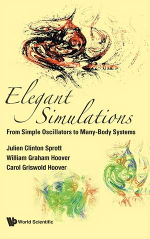 Elegant Simulations: From Simple Oscillators to Many-Body Systems de Julien Clinton Sprott