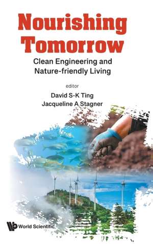 Nourishing Tomorrow: Clean Engineering and Nature-Friendly Living de David S-K Ting