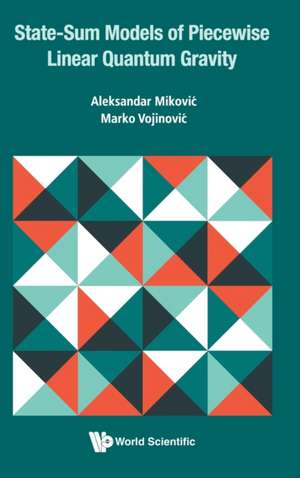 STATE-SUM MODELS OF PIECEWISE LINEAR QUANTUM GRAVITY de Marko Vojinovic Aleksandar Mikovic