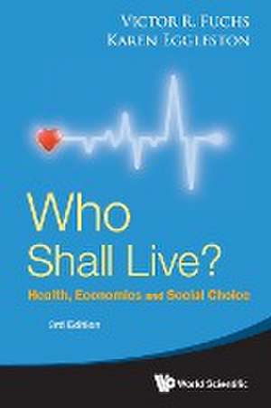 WHO SHALL LIVE? (3RD ED) de Karen Eggleston Victor R Fuchs