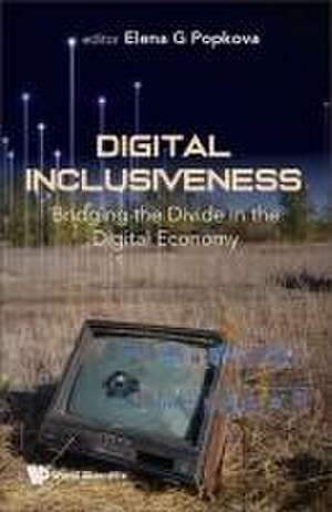 Digital Inclusiveness: Bridging the Divide in the Digital Economy de Elena Popkova