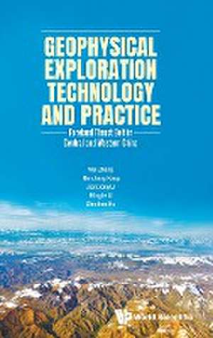 GEOPHYSICAL EXPLORATION TECHNOLOGY AND PRACTICE de Nanchang Kang Jianxiong Li Wei Zhang