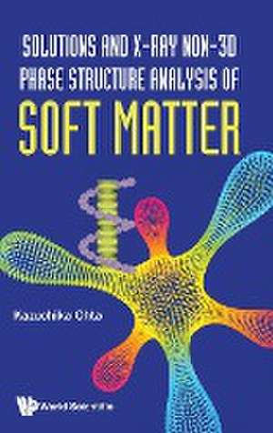 SOLUTION & X-RAY NON-3D PHASE STRUCTURE ANALYSIS SOFT MATTER de Kazuchika Ohta