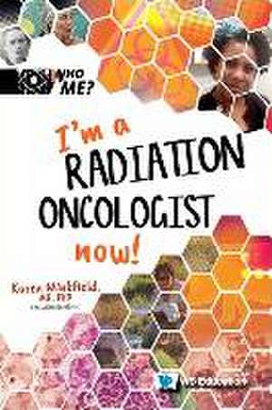 I'm a Radiation Oncologist Now! de Karen M Winkfield