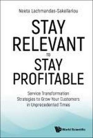 STAY RELEVANT TO STAY PROFITABLE de Neeta Lachmandas-Sakellariou