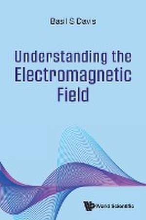 UNDERSTANDING THE ELECTROMAGNETIC FIELD de Basil S Davis