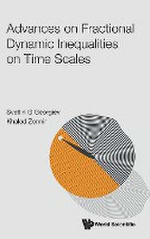 ADVANCES ON FRACTIONAL DYNAMIC INEQUALITIES ON TIME SCALES de Khaled Zennir Svetlin G Georgiev