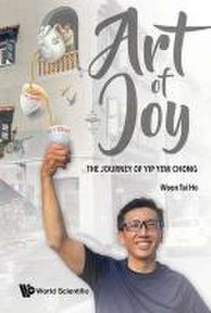 Art of Joy: The Journey of Yip Yew Chong de Tai Ho Woon