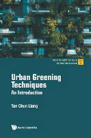 URBAN GREENING TECHNIQUES de Chun Liang Tan