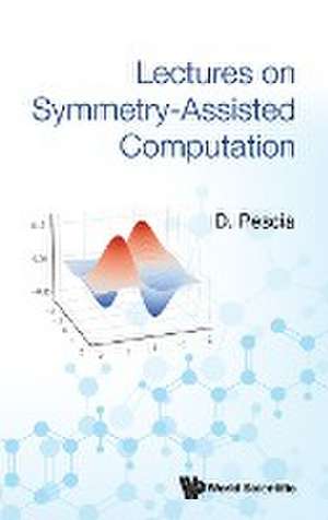 LECTURES ON SYMMETRY-ASSISTED COMPUTATION de D Pescia