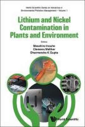 Lithium and Nickel Contamination in Plants and the Environment de Dharmendra Kumar Gupta