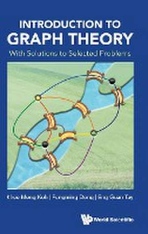 Introduction to Graph Theory: With Solutions to Selected Problems de Khee-Meng Koh