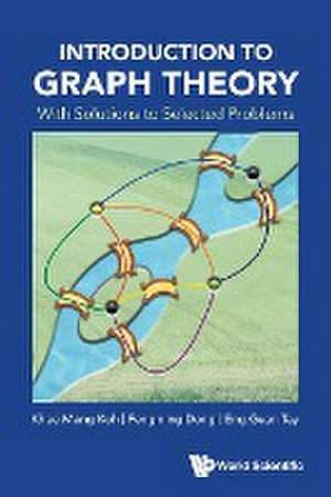 Introduction to Graph Theory: With Solutions to Selected Problems de Khee-Meng Koh