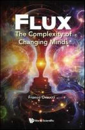 Flux: The Complexity of Changing Minds de Franco F. Orsucci