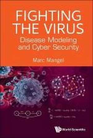 Fighting the Virus: Disease Modeling and Cyber Security de Marc Mangel