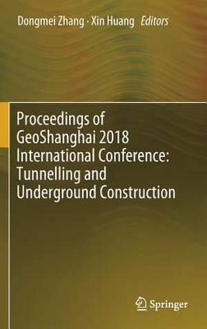 Proceedings of GeoShanghai 2018 International Conference: Tunnelling and Underground Construction de Dongmei Zhang