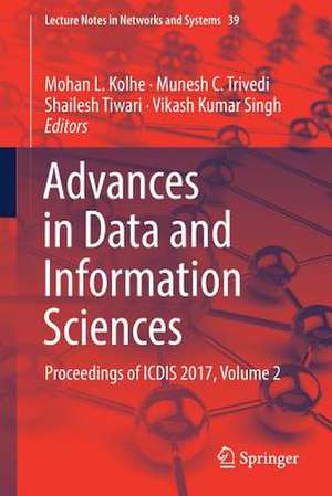 Advances in Data and Information Sciences: Proceedings of ICDIS 2017, Volume 2 de Mohan L. Kolhe