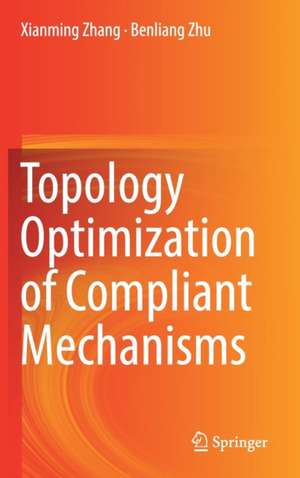 Topology Optimization of Compliant Mechanisms de Xianmin Zhang