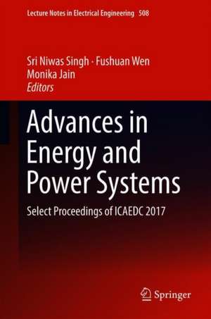 Advances in Energy and Power Systems: Select Proceedings of ICAEDC 2017 de Sri Niwas Singh