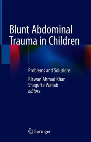 Blunt Abdominal Trauma in Children: Problems and Solutions de Rizwan Ahmad Khan