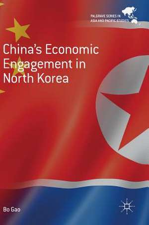 China's Economic Engagement in North Korea de Bo Gao