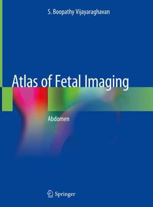 Atlas of Fetal Imaging: Abdomen de S. Boopathy Vijayaraghavan