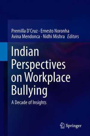 Indian Perspectives on Workplace Bullying: A Decade of Insights de Premilla D'Cruz