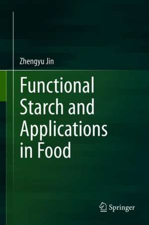 Functional Starch and Applications in Food de Zhengyu Jin