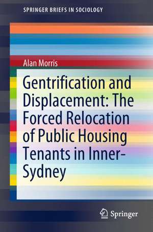 Gentrification and Displacement: The Forced Relocation of Public Housing Tenants in Inner-Sydney de Alan Morris