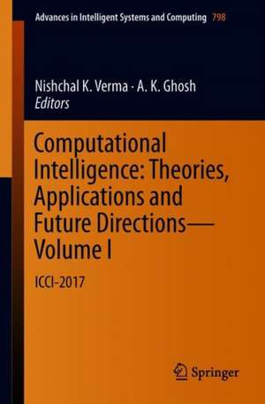 Computational Intelligence: Theories, Applications and Future Directions - Volume I: ICCI-2017 de Nishchal K. Verma