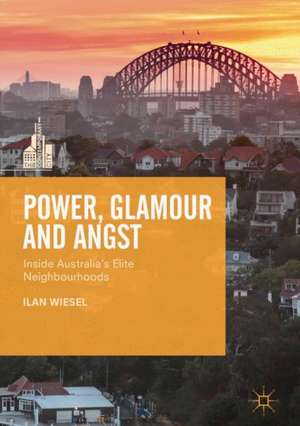 Power, Glamour and Angst: Inside Australia's Elite Neighbourhoods de Ilan Wiesel