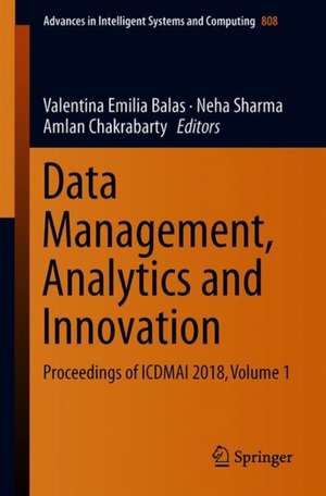 Data Management, Analytics and Innovation: Proceedings of ICDMAI 2018, Volume 1 de Valentina Emilia Balas