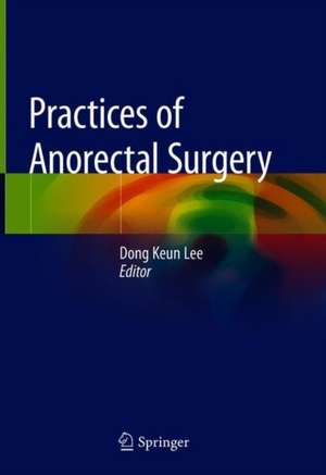 Practices of Anorectal Surgery de Dong Keun Lee