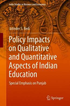 Policy Impacts on Qualitative and Quantitative Aspects of Indian Education: Special Emphasis on Punjab de Jatinder S. Bedi