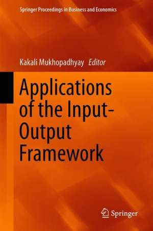 Applications of the Input-Output Framework de Kakali Mukhopadhyay