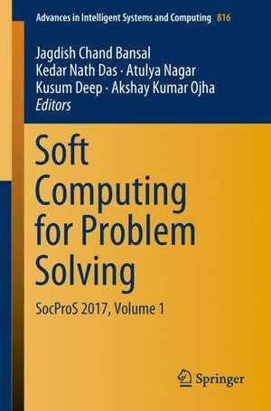 Soft Computing for Problem Solving: SocProS 2017, Volume 1 de Jagdish Chand Bansal