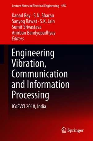 Engineering Vibration, Communication and Information Processing: ICoEVCI 2018, India de Kanad Ray