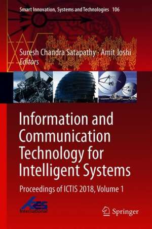 Information and Communication Technology for Intelligent Systems: Proceedings of ICTIS 2018, Volume 1 de Suresh Chandra Satapathy