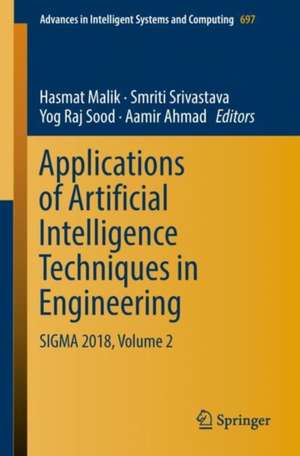 Applications of Artificial Intelligence Techniques in Engineering: SIGMA 2018, Volume 2 de Hasmat Malik