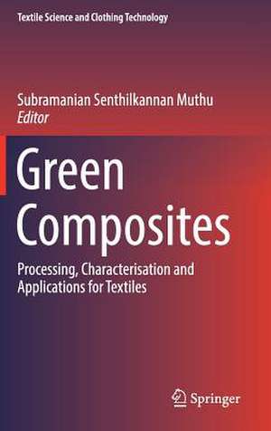 Green Composites: Processing, Characterisation and Applications for Textiles de Subramanian Senthilkannan Muthu