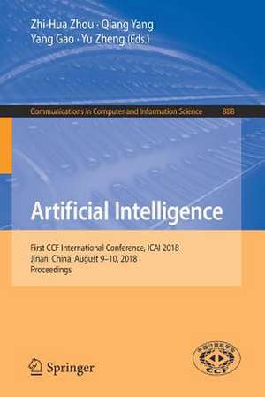 Artificial Intelligence: First CCF International Conference, ICAI 2018, Jinan, China, August 9-10, 2018, Proceedings de Zhi-Hua Zhou