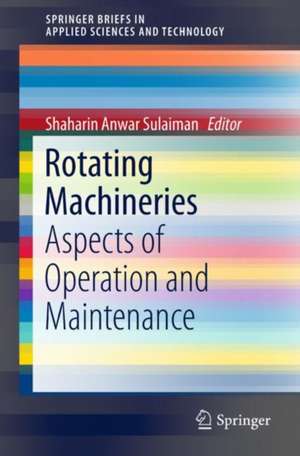 Rotating Machineries: Aspects of Operation and Maintenance de Shaharin Anwar Sulaiman