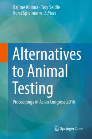 Alternatives to Animal Testing: Proceedings of Asian Congress 2016 de Hajime Kojima