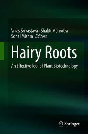 Hairy Roots: An Effective Tool of Plant Biotechnology de Vikas Srivastava