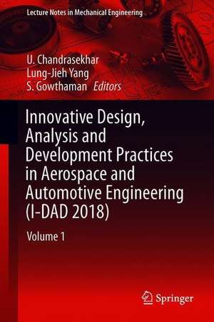 Innovative Design, Analysis and Development Practices in Aerospace and Automotive Engineering (I-DAD 2018): Volume 1 de U. Chandrasekhar