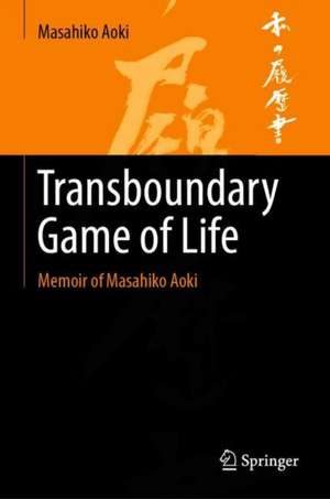 Transboundary Game of Life: Memoir of Masahiko Aoki de Masahiko Aoki